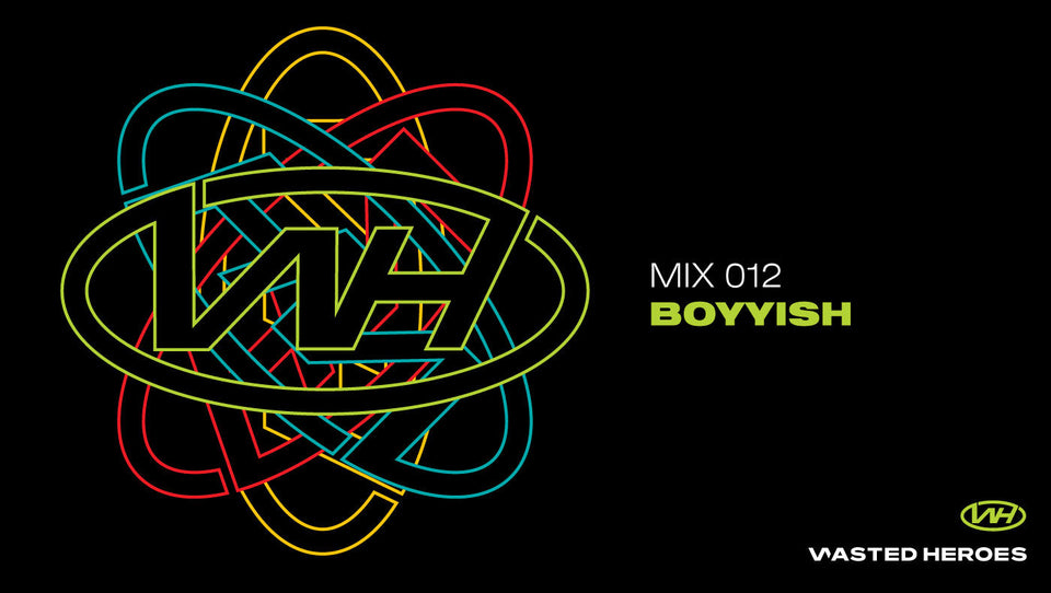 Wasted Heroes Guest Mix 012 : Boyyyish