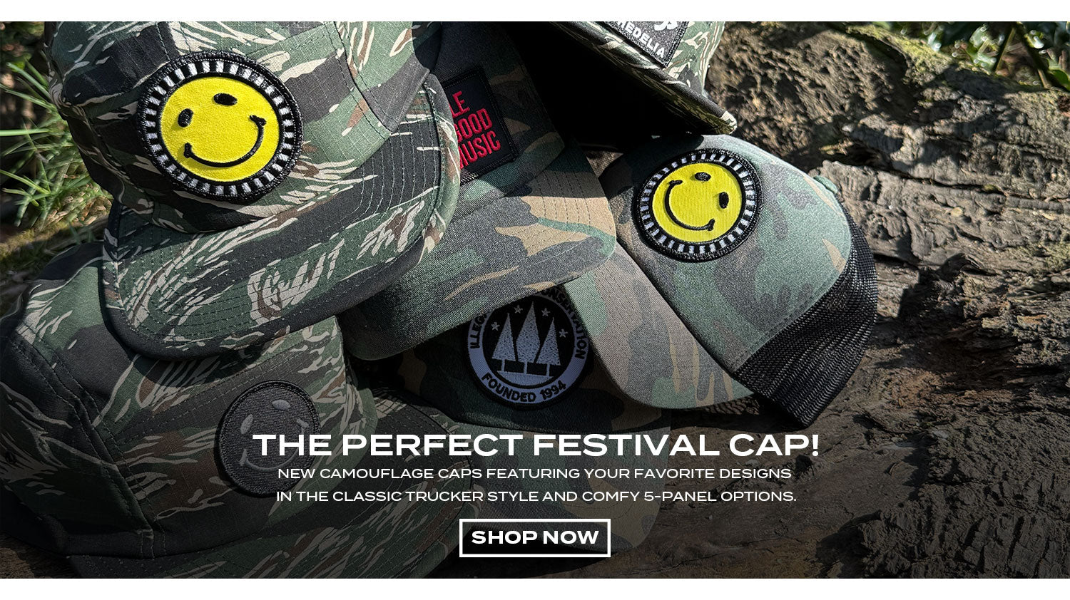 THE PERFECT FESTIVAL CAP! NEW CAMO CAPS FEATURING YOUR FAVORITE DESIGNS IN THE CLASSIC TRUCKER STYLE AND COMFY 5-PANEL OPTION