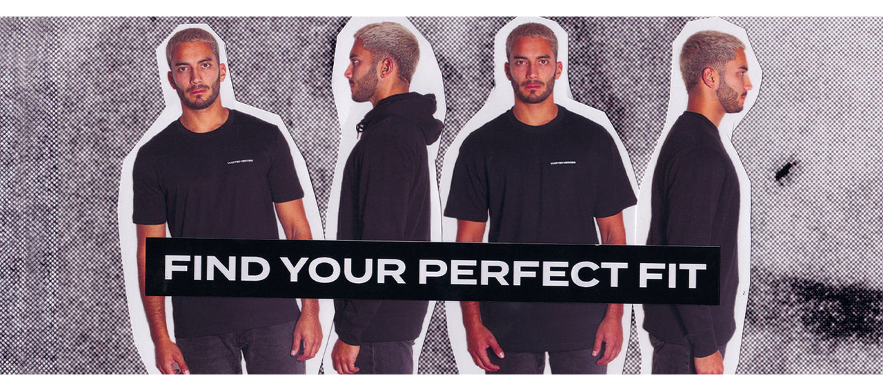 FIND YOUR PERFECT FIT. SIZE GUIDE