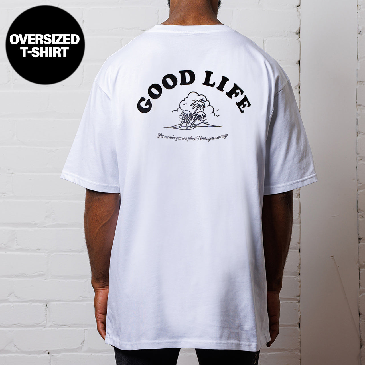 Good Life  - V1 Oversized Tshirt - White